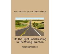 on The Right Road Heading In The Wrong Direction