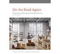 On the Road Again: Developing and Managing Traveling Exhibitions (American Alliance of Museums)