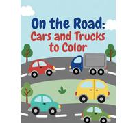 On the Road: Cars and Trucks to Color