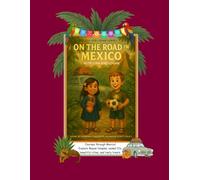 On the Road in Mexico: With Lina and Logan (The Lina and Logan Series)