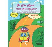 ON THE ROAD…Kids Activity Book- Volume # 1: Assorted Games, Mazes and Puzzles for Road Trips, Camping, Vacation & Quiet Time. Activities for 1 and 2 people. Ages 6-14 (and up)