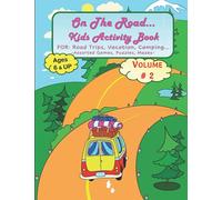 ON THE ROAD...Kids Activity Book - Volume # 2: Assorted Games, Mazes and Puzzles for Road Trips, Camping, Vacation & Quiet Time. Activities for 1 and 2 people. For Ages 6-14 (and up)