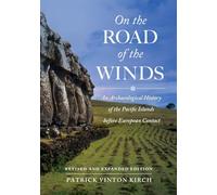 On the Road of the Winds: An Archaeological History of the Pacific Islands before European Contact, Revised and Expanded Edition