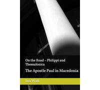 On the Road - Philippi and Thessalonica: The Apostle Paul in Macedonia