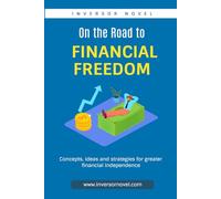 On the road to financial freedom: Concepts, ideas and strategies for greater financial independence