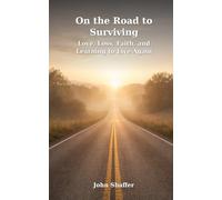 On the Road to Surviving: Love, Loss, Faith, and Learning to Live Again
