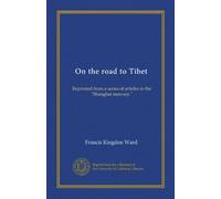 On the road to Tibet: Reprinted from a series of articles in the "Shanghai mercury."