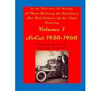 On the Road with Ace Murphy-A Photo Journey of America's Hot Rod Culture of the Last Century: Volume 1 SoCal 1930-1960