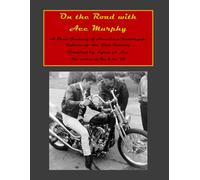 On the Road with Ace Murphy: A Photo Journey of America's Motorcycle Culture of the Last Century