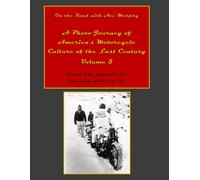 On the Road with Ace Murphy: A Photo Journey of America's Motorcycle Culture of the Last Century Volume 5