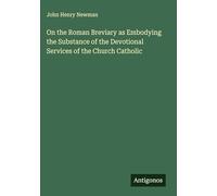 On the Roman Breviary as Embodying the Substance of the Devotional Services of the Church Catholic