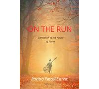 ON THE RUN: Chronicles of the House of Slaves