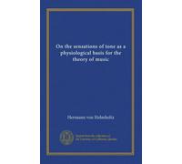 On the sensations of tone as a physiological basis for the theory of music