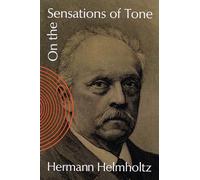 On the sensations of tone livre sur la musique (Dover Books on Music: Acoustics)