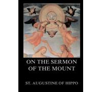 On the Sermon On The Mount: Biographically Annotated Edition