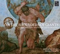 Ensemble Aurora - On The Shoulders Of Giants / Ensemble Aurora. Gatti