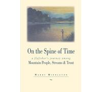 On the Spine of Time: A Flyfisher's Journey Among Mountain People, Streams & Trout (Pruett)