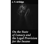 On The State Of Lunacy And The Legal Provision For The Insane (ebook)