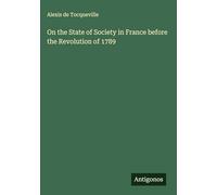 On the State of Society in France before the Revolution of 1789