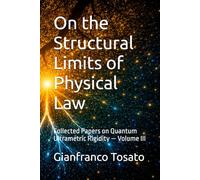 On the Structural Limits of Physical Law: Collected Papers on Quantum Ultrametric Rigidity - Volume III