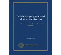On the surging potential of polar ice streams: Antarctic surges, a clear and present danger?