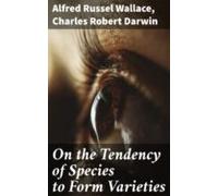 On The Tendency Of Species To Form Varieties (ebook)