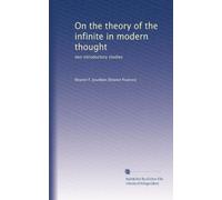 On the theory of the infinite in modern thought: two introductory studies