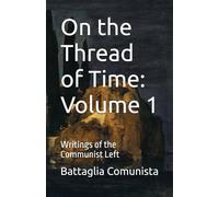 On the Thread of Time: Volume 1: Writings of the Communist Left (On the Tread of Time)