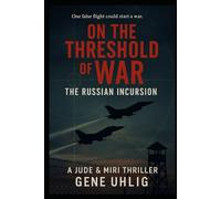 On the Threshold of War - The Russian Incursion (Jude and Miri: The Legend Investigators)
