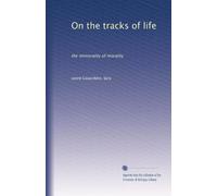 On the tracks of life: the immorality of morality