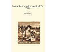 On the Trail: An Outdoor Book for Girls (Classic Books)