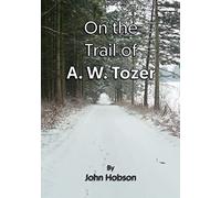 On the Trail of A. W. Tozer