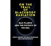 On the Trail of Blackbody Radiation: Max Planck and the Physics of his Era