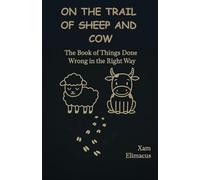 ON THE TRAIL OF SHEEP AND COW: The Book of Things Done Wrong in the Right Way