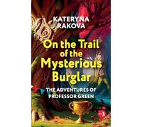 On the Trail of the Mysterious Burglar: 3 (The Adventures of Professor Green)