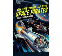 On the Trail of the Space Pirates: Tom Corbett, Space Cadet - Book 3