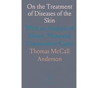 On the Treatment of Diseases of the Skin: With an Analysis of Eleven Thousand Consecutive Cases