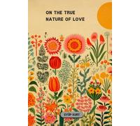 ON THE TRUE NATURE OF LOVE