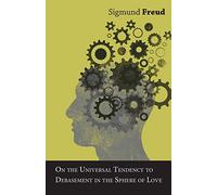 On the Universal Tendency to Debasement in the Sphere of Love