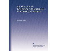 On the use of Chebyshev polynomials in numerical analysis