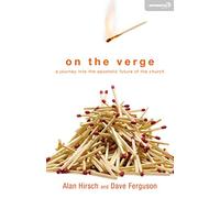 On the Verge: A Journey Into the Apostolic Future of the Church (Exponential Series)