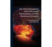 On the Volcanoes and Volcanic Phenomena of the Hawaiian Islands