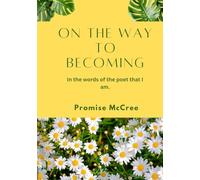 On the Way to Becoming: In the words of the poet that I am.