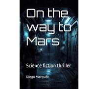 On the way to Mars: Science fiction thriller