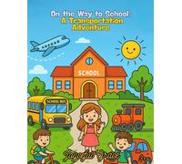 On the Way to School: A Transportation A Transportation Adventure
