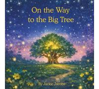 On the Way to the Big Tree: A Story for Children Who Communicate Differently and Those Who Love Them