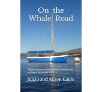 On the Whale Road: Three seasons sailing Robinetta in north and west Scotland 2023-5