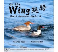 On the Wing ¿¿ - North American Birds 6: Bilingual Picture Book in English, Traditional Chinese and Pinyin