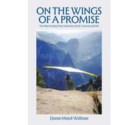 On the Wings of a Promise: The Most Exciting Travel Adventure of All: A Journey of Faith