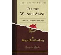 On the Witness Stand: Essays on Psychology and Crime (Classic Reprint)